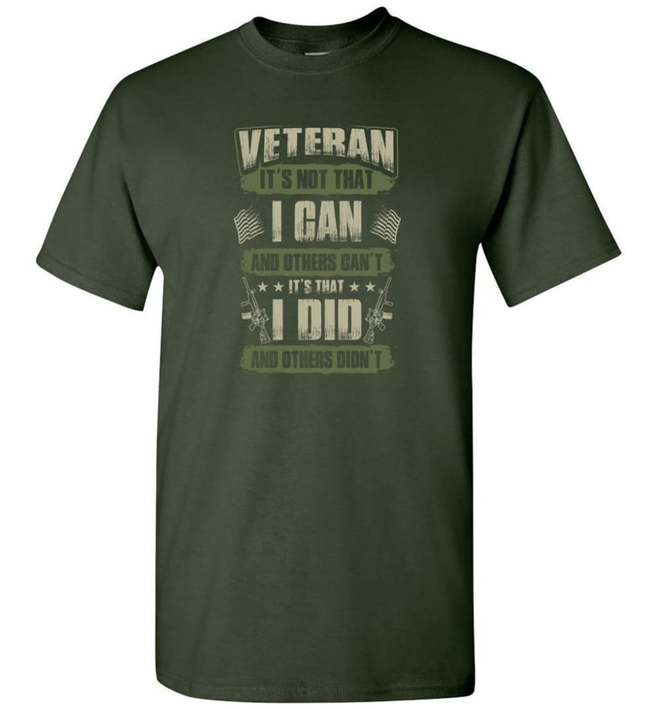 Veteran Shirt It’s Not That I Can And Others Can’t - Short Sleeve T-Shirt - Forest Green / S