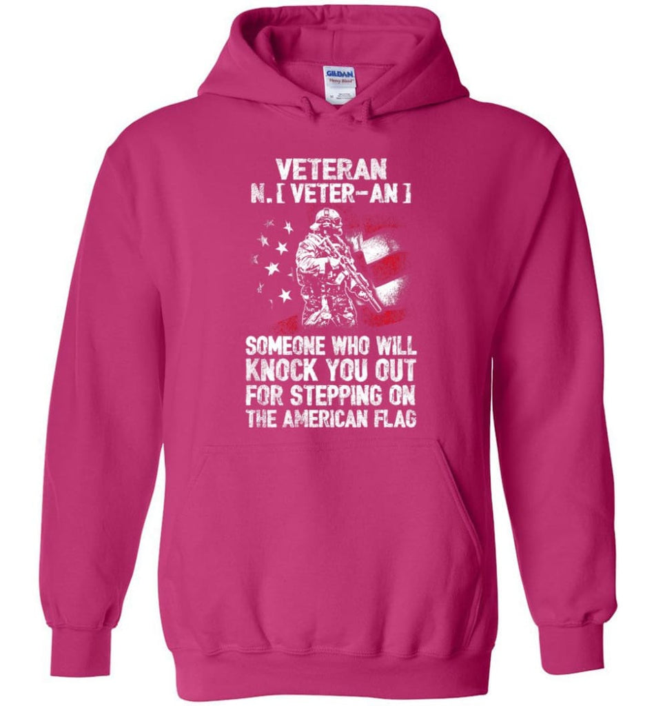 Veteran Shirt Someone Who Will Knock You Out For Stepping On The American Flag - Hoodie - Heliconia / M