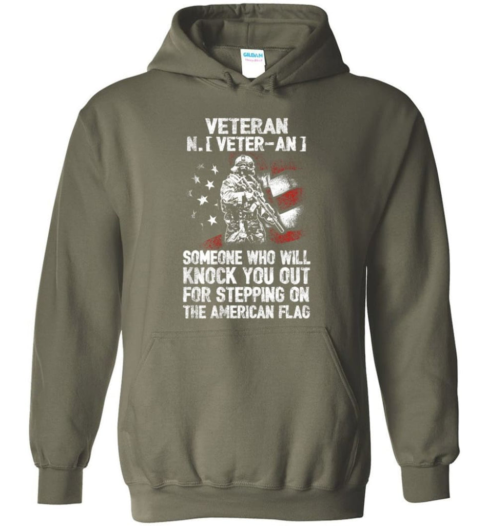 Veteran Shirt Someone Who Will Knock You Out For Stepping On The American Flag - Hoodie - Military Green / M