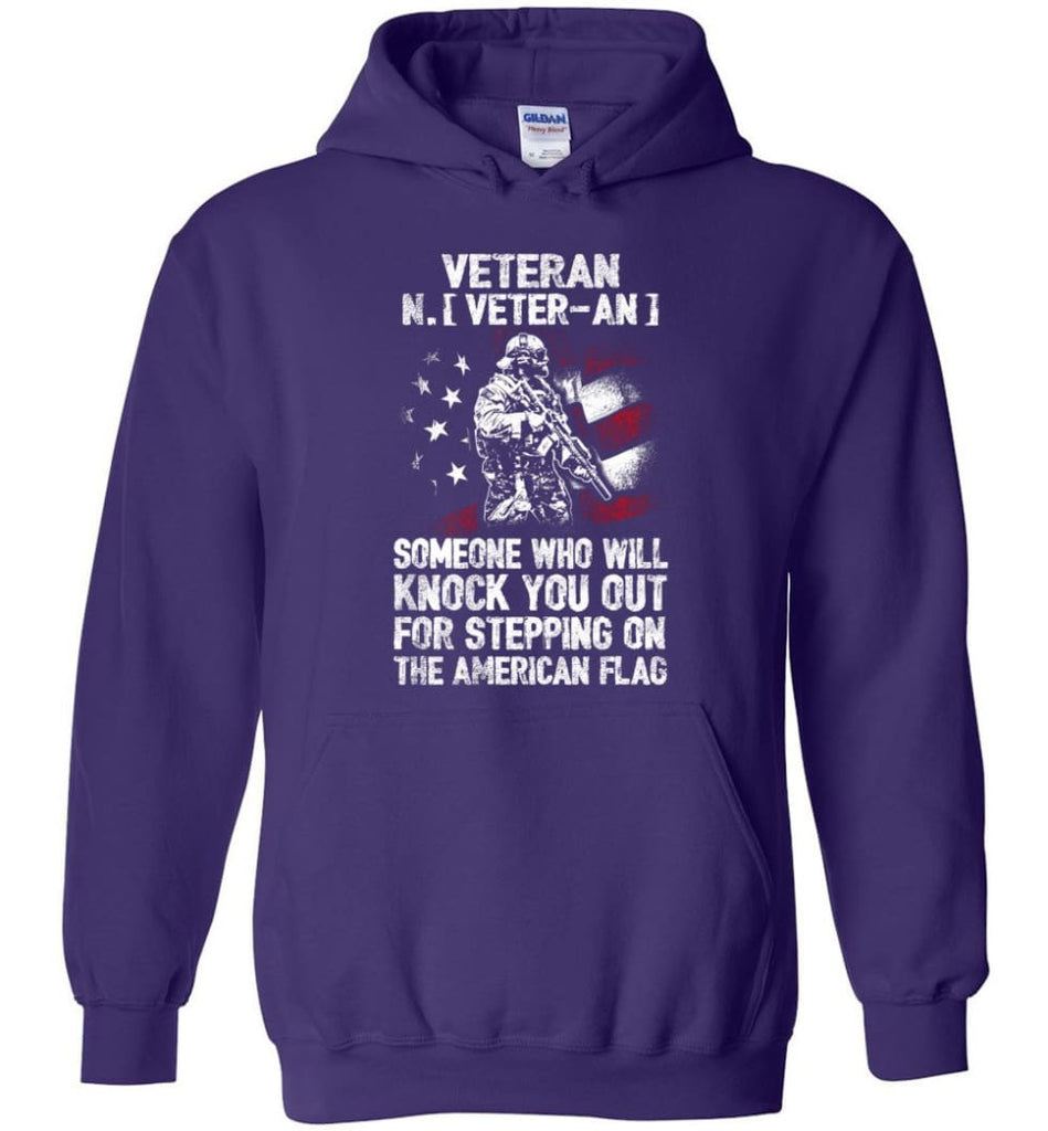 Veteran Shirt Someone Who Will Knock You Out For Stepping On The American Flag - Hoodie - Purple / M