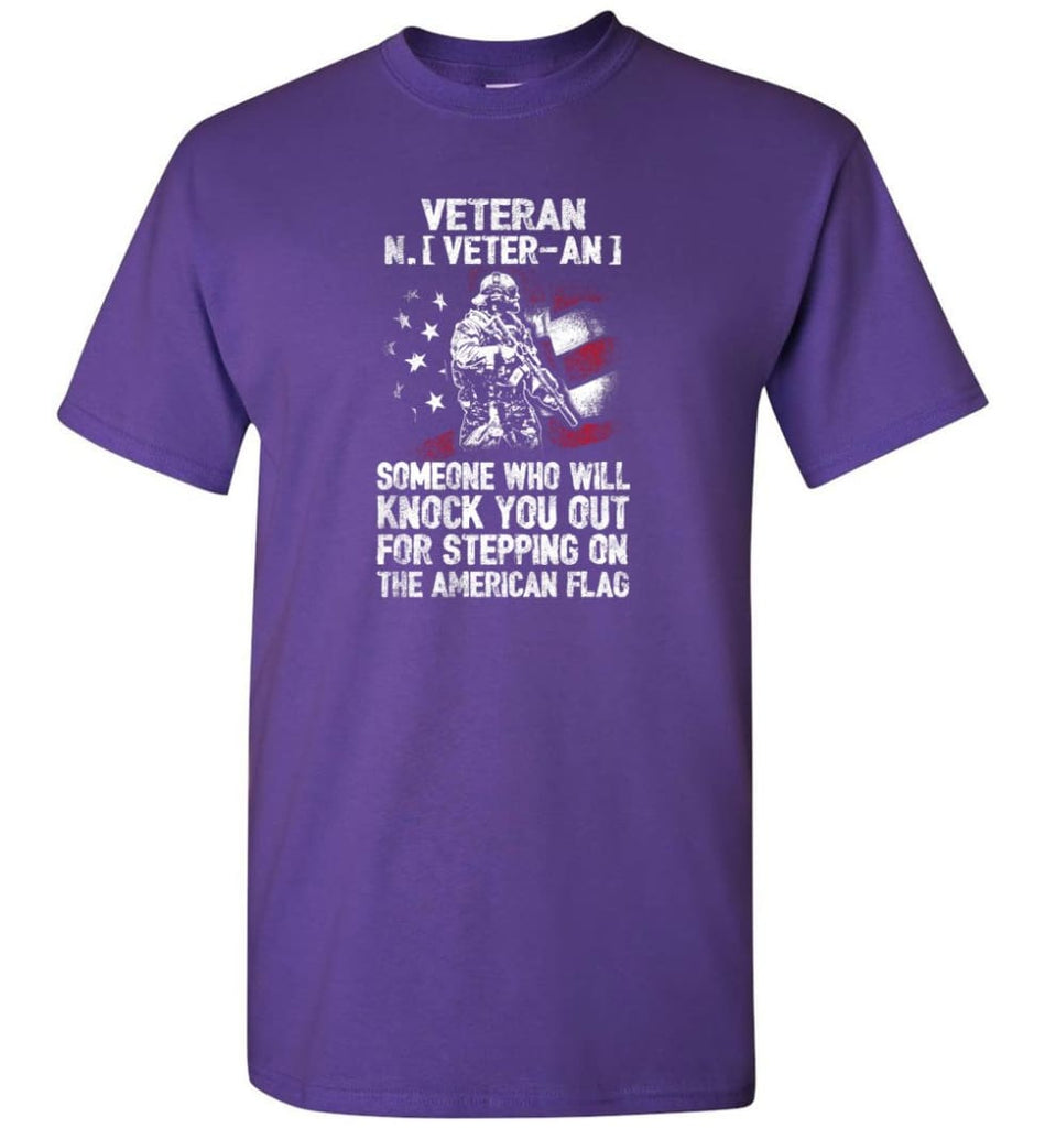 Veteran Shirt Someone Who Will Knock You Out For Stepping On The American Flag - Short Sleeve T-Shirt - Purple / S