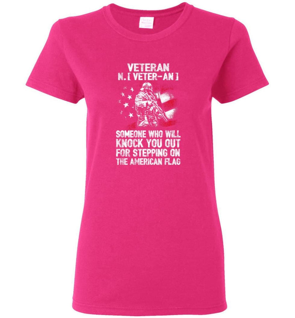 Veteran Shirt Someone Who Will Knock You Out For Stepping On The American Flag Women Tee - Heliconia / M