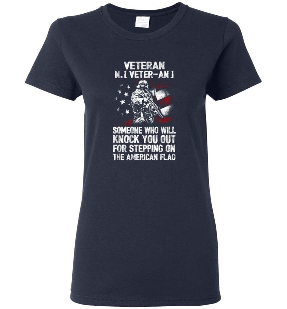 Veteran Shirt Someone Who Will Knock You Out For Stepping On The American Flag Women Tee - Navy / M