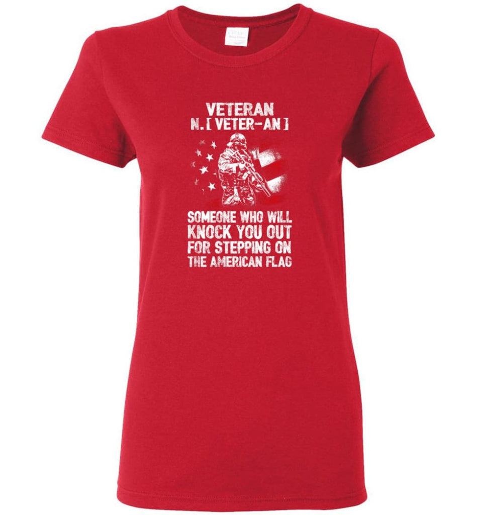 Veteran Shirt Someone Who Will Knock You Out For Stepping On The American Flag Women Tee - Red / M