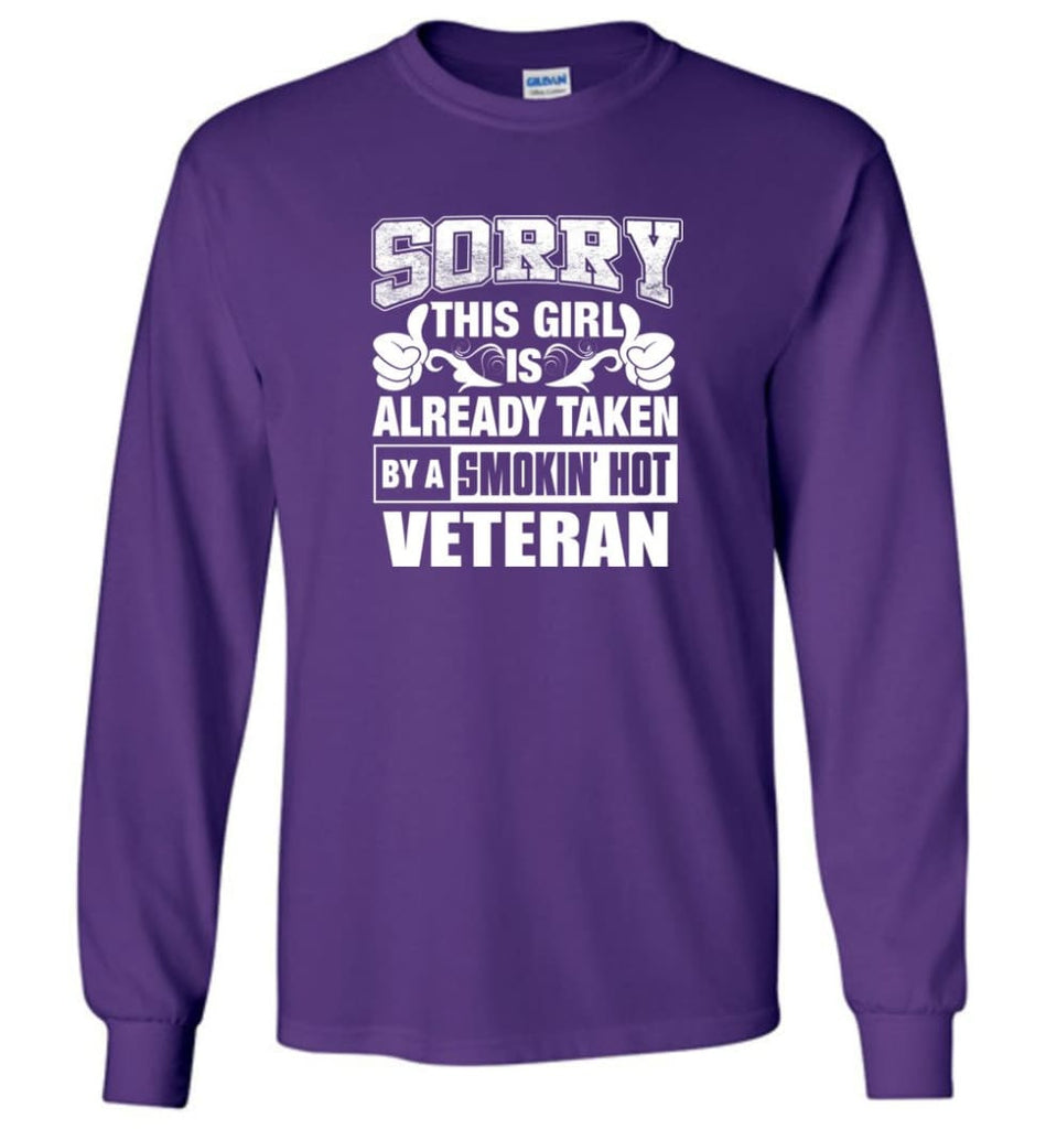 VETERAN Shirt Sorry This Girl Is Already Taken By A Smokin’ Hot - Long Sleeve T-Shirt - Purple / M