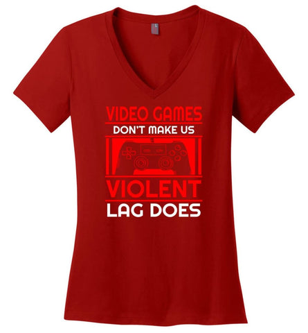 Video Games Dont Make Us Violent Lag Does Ladies V-Neck - Red / M - womens apparel