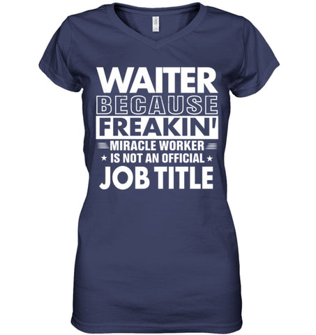 Waiter Because Freakin’ Miracle Worker Job Title Ladies V-Neck - Hanes Women’s Nano-T V-Neck / Black / S - Apparel