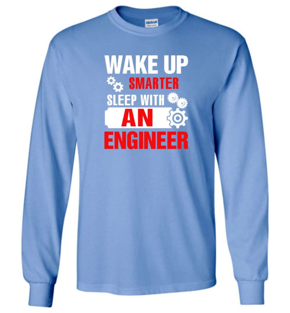 Wake Up Smarter Sleep With An Engineer Long Sleeve T-Shirt - Carolina Blue / M