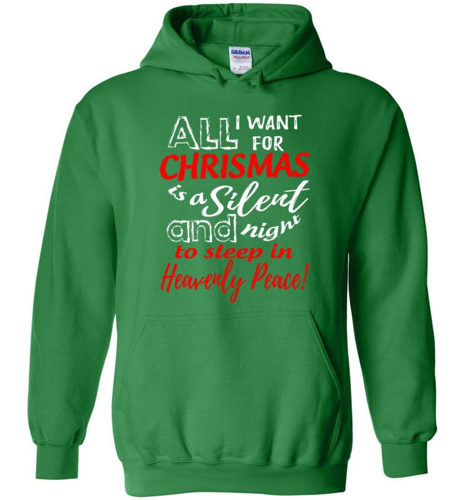 Want For Chrismas Is A Silent Night And To Sleep Hoodie - Irish Green / M