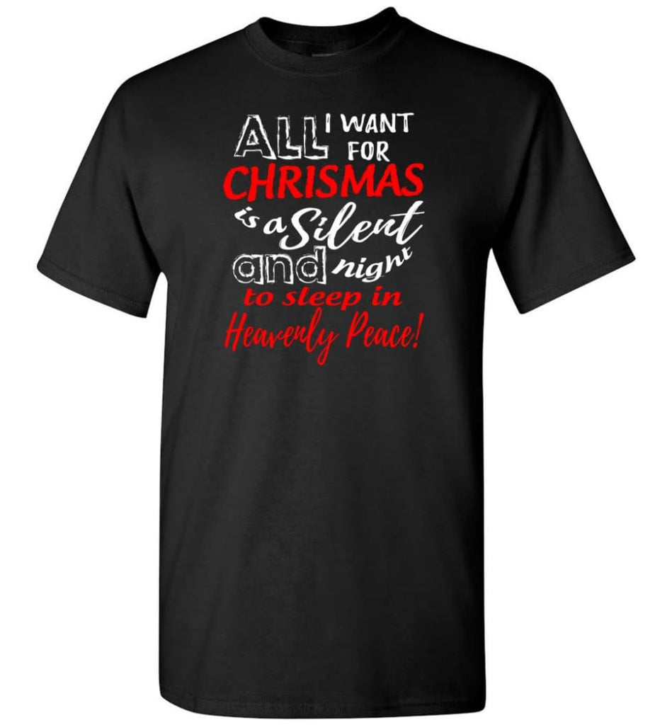 Want For Chrismas Is A Silent Night And To Sleep T-Shirt - Black / S