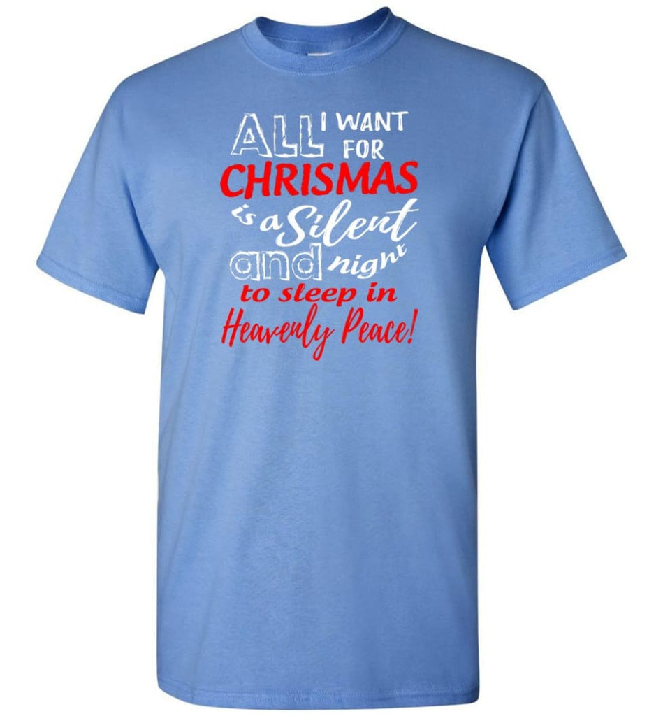 Want For Chrismas Is A Silent Night And To Sleep T-Shirt - Carolina Blue / S