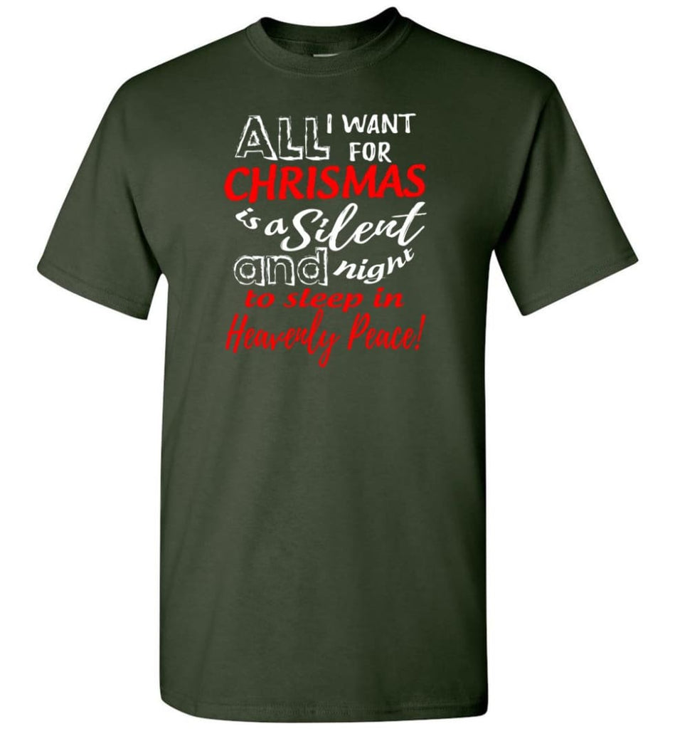 Want For Chrismas Is A Silent Night And To Sleep T-Shirt - Forest Green / S