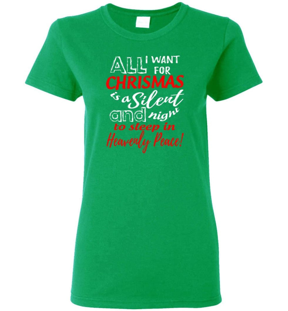 Want For Chrismas Is A Silent Night And To Sleep Women Tee - Irish Green / M