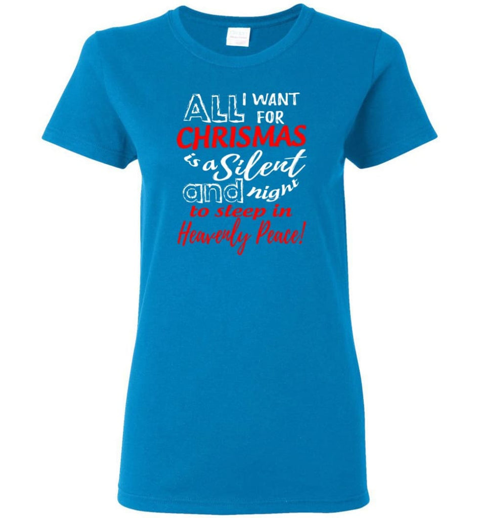 Want For Chrismas Is A Silent Night And To Sleep Women Tee - Sapphire / M