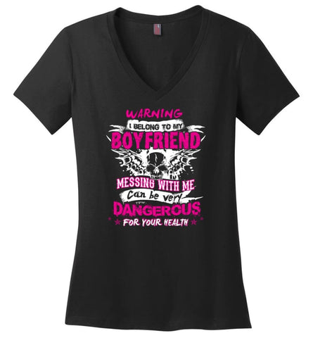 Warning I Belong To My Boyfriend Messing With Me Can Be Dangerous Shirt Hoodie Sweater - Ladies V-Neck - Black / M