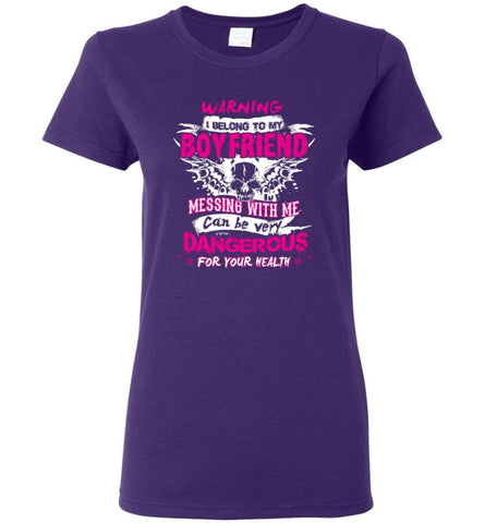 Warning I Belong To My Boyfriend Messing With Me Can Be Dangerous Shirt Hoodie Sweater - Women T-shirt - Purple / M