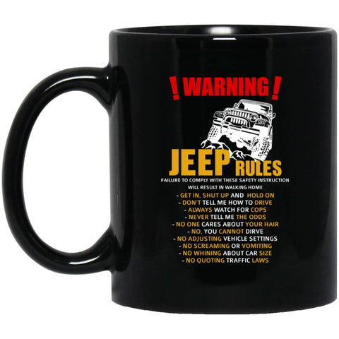 Warning Jeep Rules Don’t tell me how to drive 11 oz Black Mug - Black / One Size - Drinkware