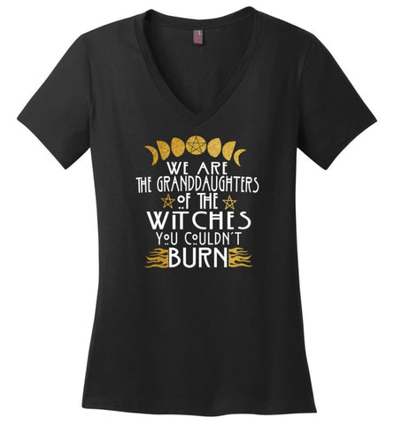 We Are The Granddaughters Of The Witches You Couldn’t Burn - Ladies V-Neck - Black / M - Ladies V-Neck