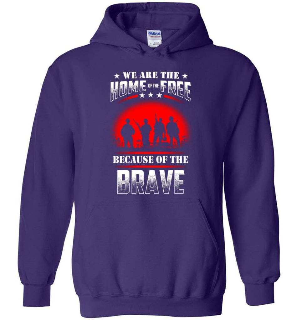 We Are The Home Of The Free Because Of The Brave Veteran T Shirt - Hoodie - Purple / M