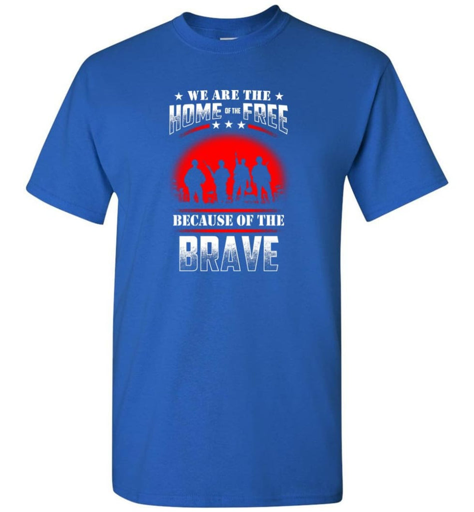 We Are The Home Of The Free Because Of The Brave Veteran T Shirt - Short Sleeve T-Shirt - Royal / S