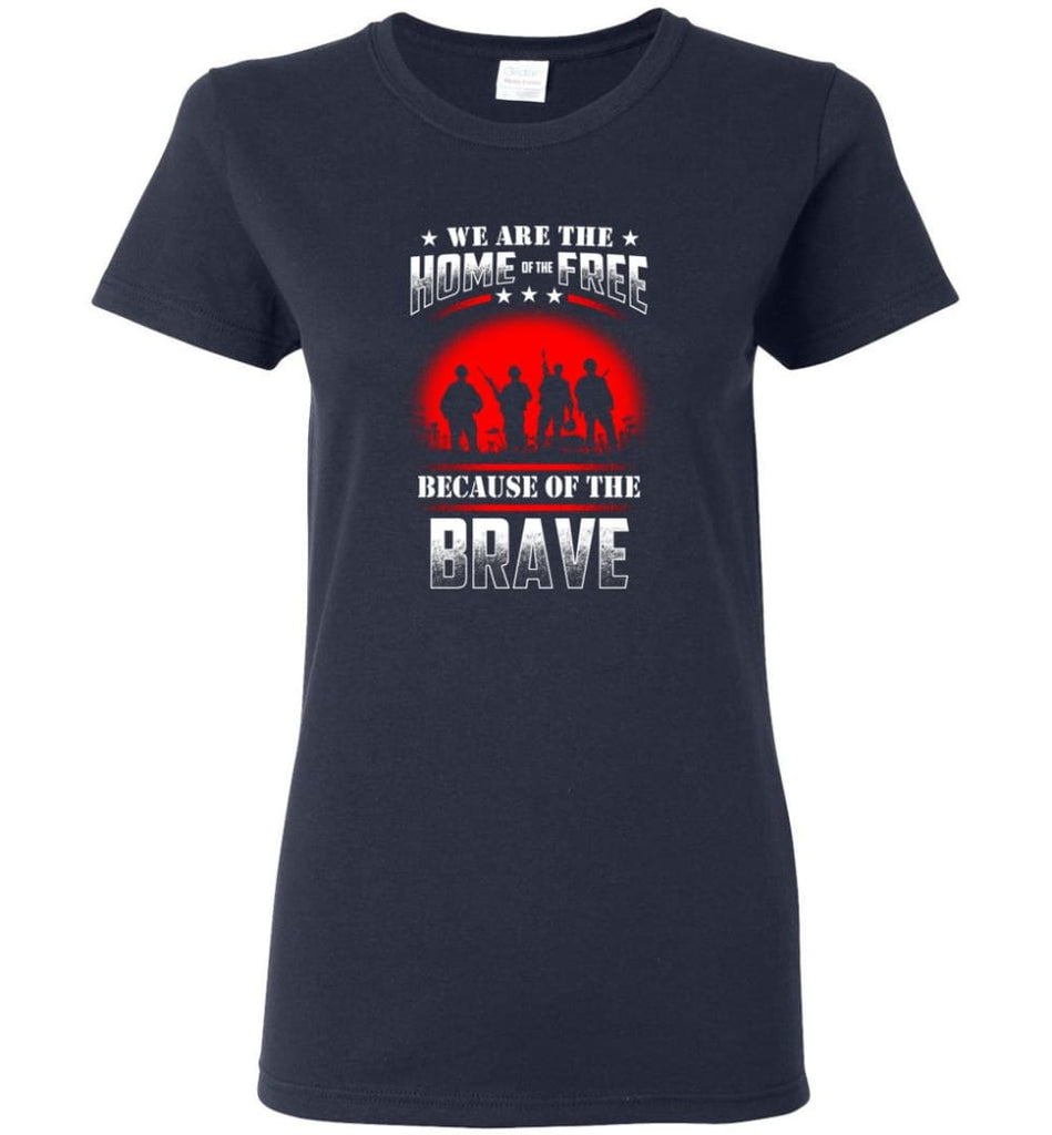 We Are The Home Of The Free Because Of The Brave Veteran T Shirt Women Tee - Navy / M