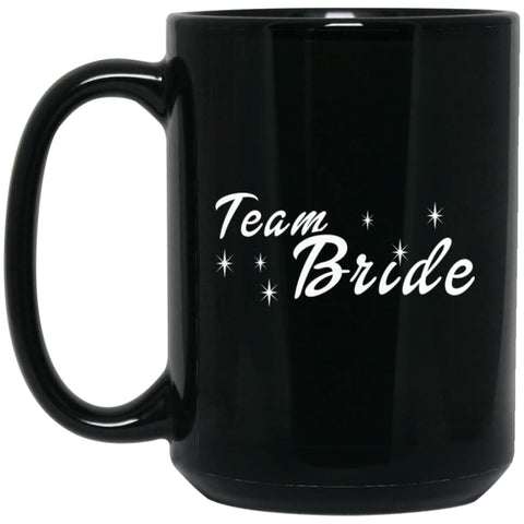 Wedding Gift Shirt Bachelorette Party Team Bride 15 oz Black Mug - Black / One Size - Drinkware