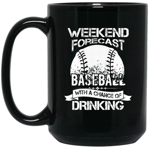 Weekend Forecast Baseball With A Chance Of Drinkin 15 oz Black Mug - Black / One Size - Drinkware