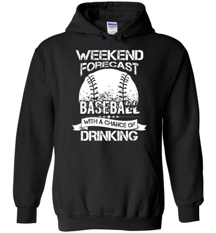 Weekend Forecast Baseball With A Chance Of Drinkin - Hoodie - Black / M