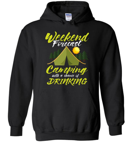 Weekend Forecast Camping With A Chance Of Drinking - Hoodie - Black / M