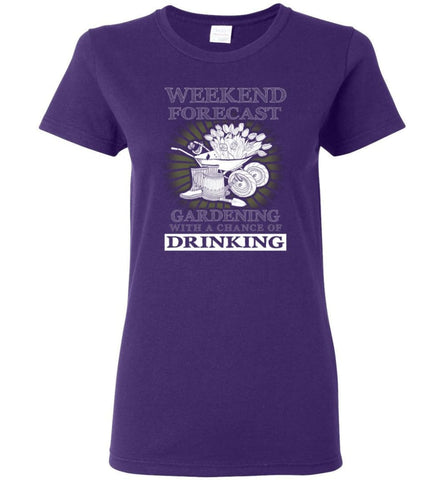 Weekend Forecast Gardening With A Chance Of Drinking Funny Shirt Women Tee - Purple / M