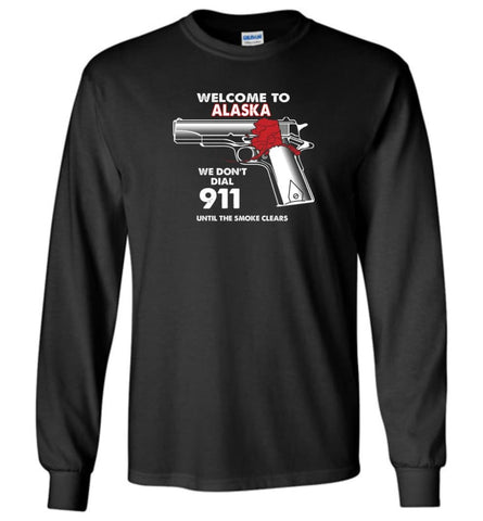 Welcome to Alaska 2nd Amendment Supporters Long Sleeve T-Shirt - Black / M