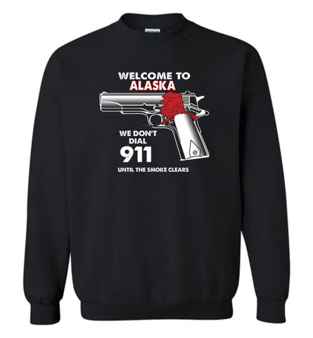 Welcome to Alaska 2nd Amendment Supporters Sweatshirt - Black / M