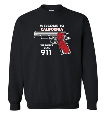 Welcome to California 2nd Amendment Supporters Sweatshirt - Black / M