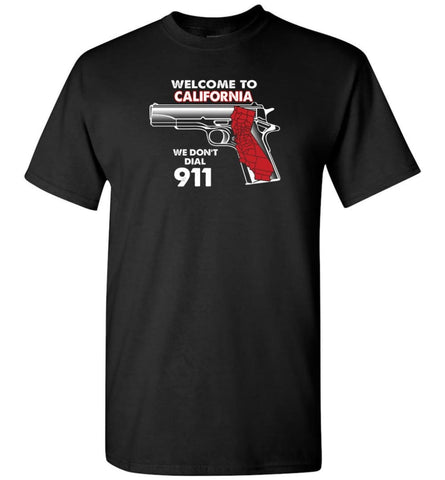 Welcome to California 2nd Amendment Supporters T-Shirt - Black / S