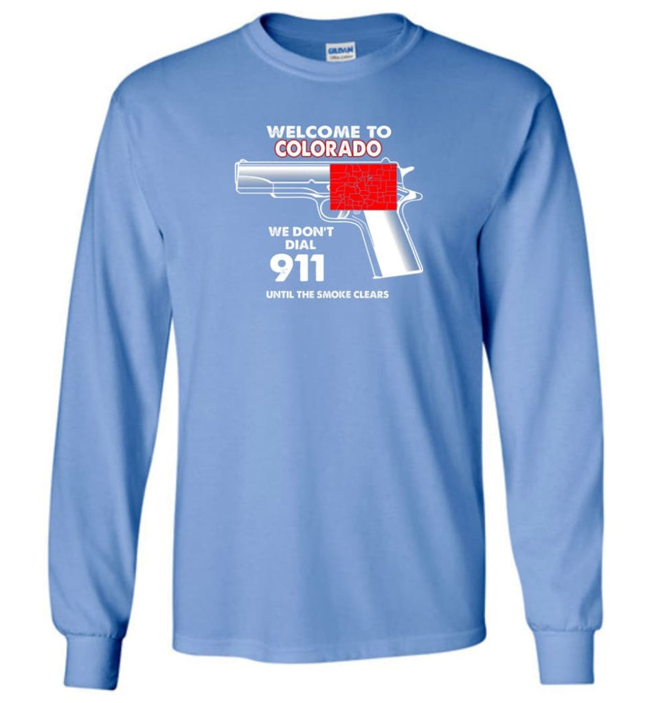 Welcome To Colorado 2nd Amendment Supporters Long Sleeve T-Shirt - Carolina Blue / M