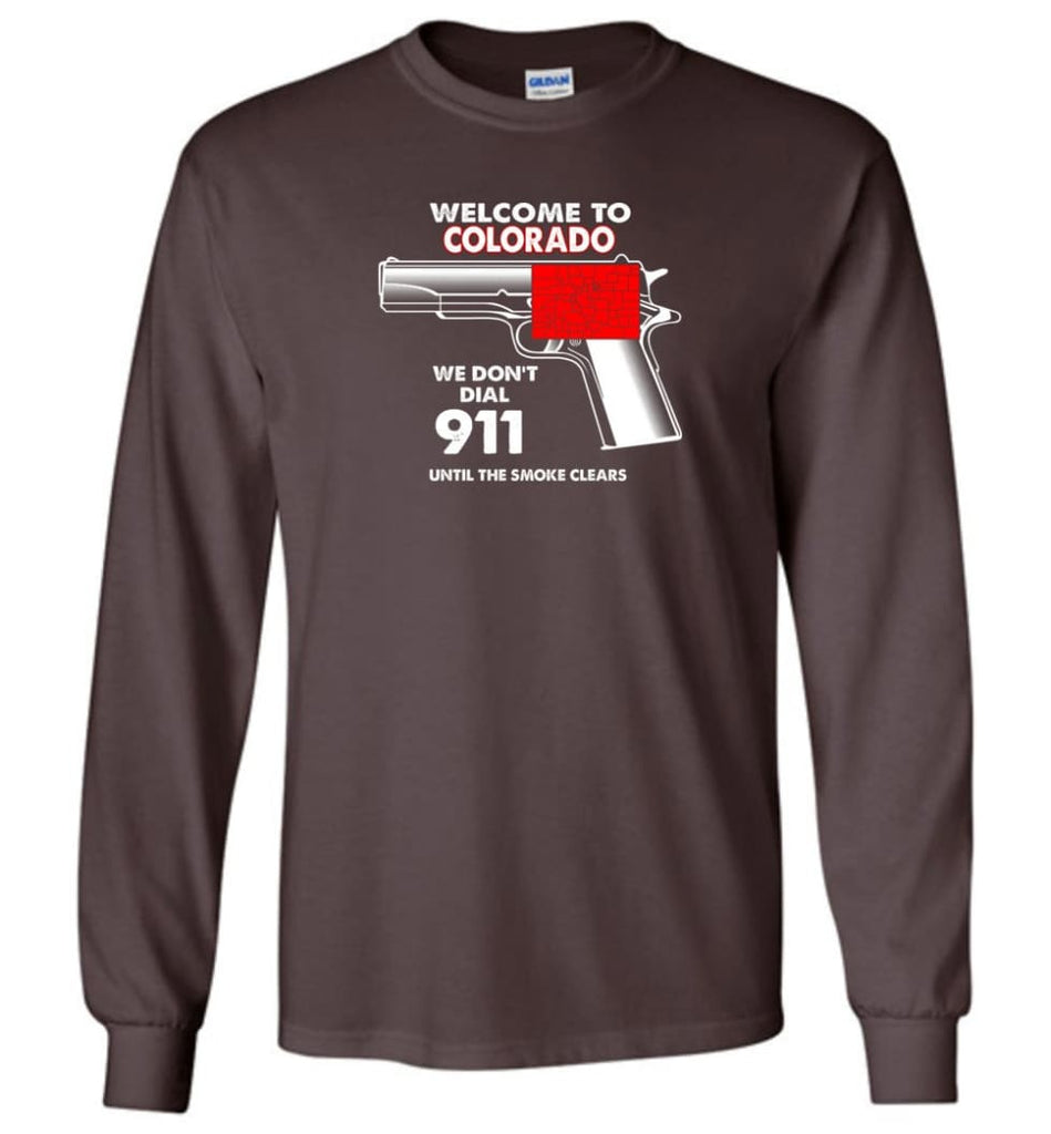 Welcome To Colorado 2nd Amendment Supporters Long Sleeve T-Shirt - Dark Chocolate / M