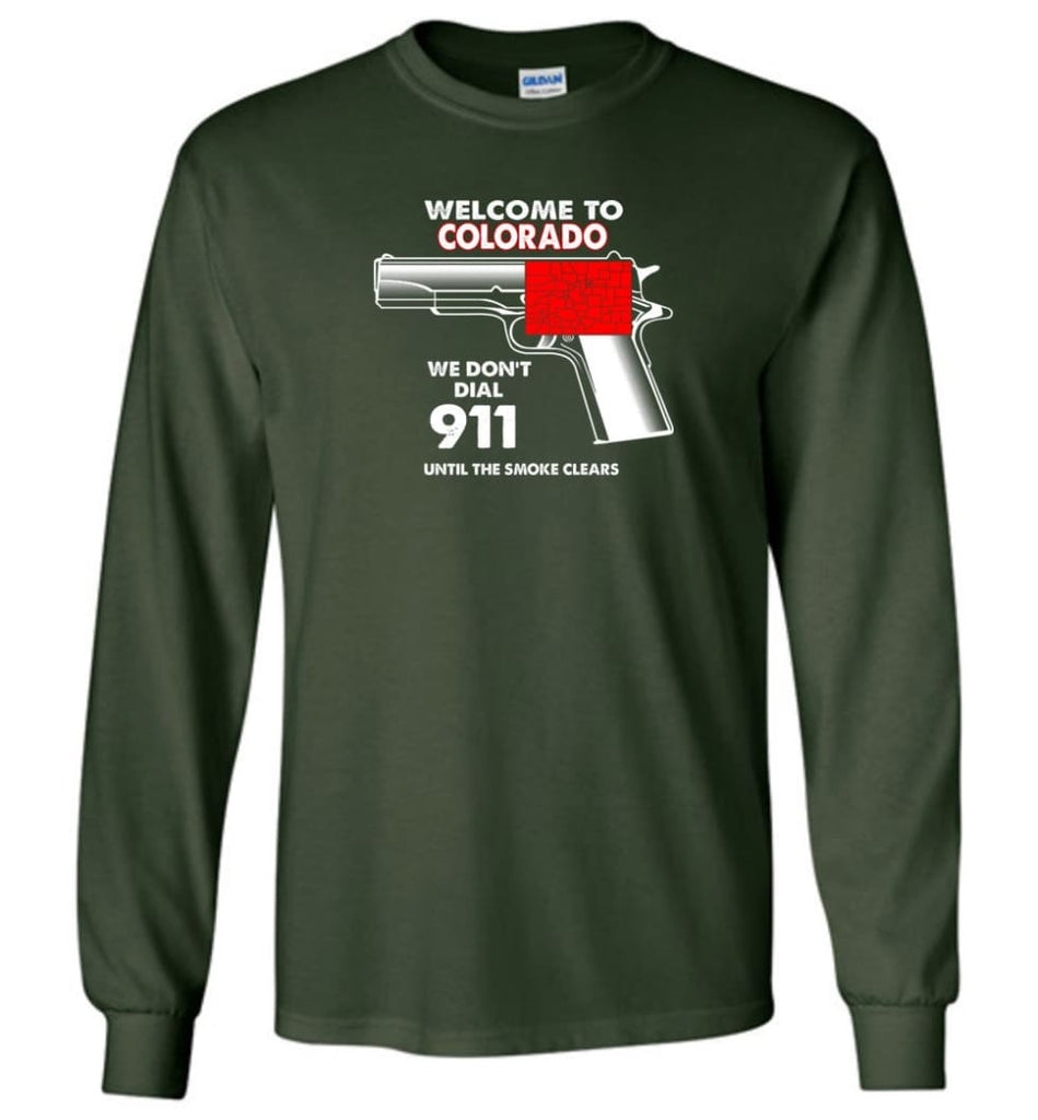 Welcome To Colorado 2nd Amendment Supporters Long Sleeve T-Shirt - Forest Green / M