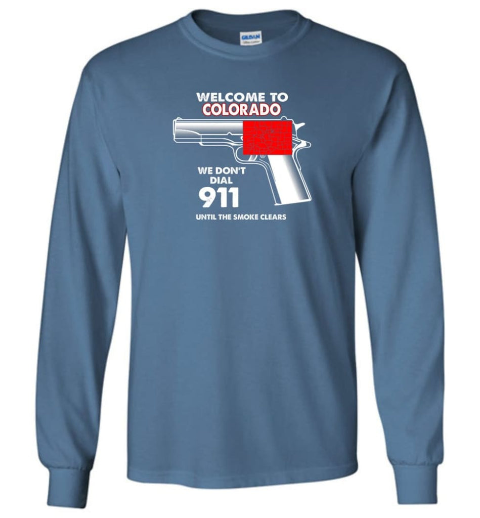 Welcome To Colorado 2nd Amendment Supporters Long Sleeve T-Shirt - Indigo Blue / M