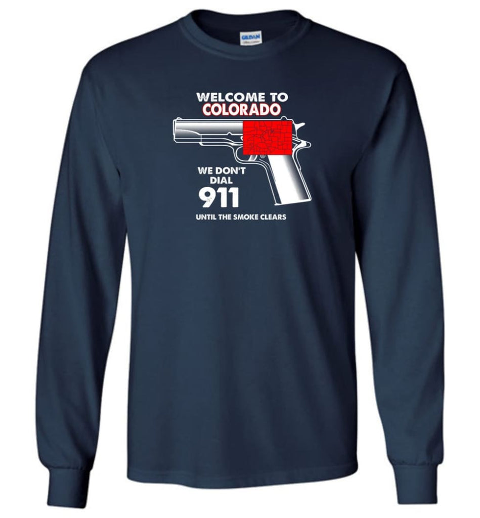 Welcome To Colorado 2nd Amendment Supporters Long Sleeve T-Shirt - Navy / M