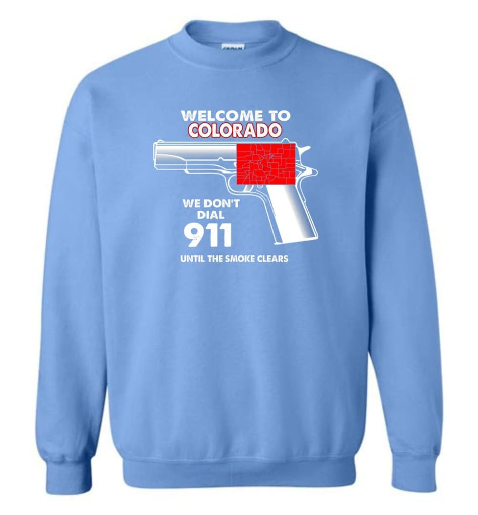 Welcome To Colorado 2nd Amendment Supporters Sweatshirt - Carolina Blue / M