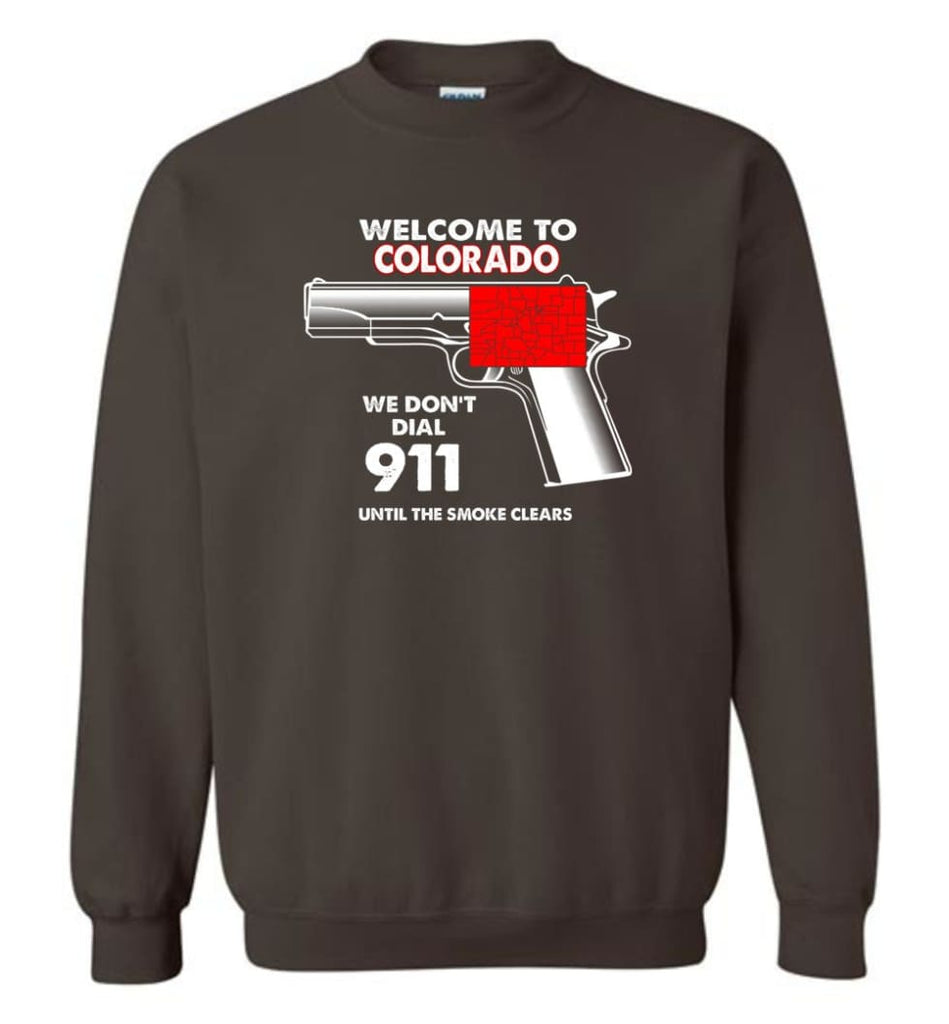 Welcome To Colorado 2nd Amendment Supporters Sweatshirt - Dark Chocolate / M