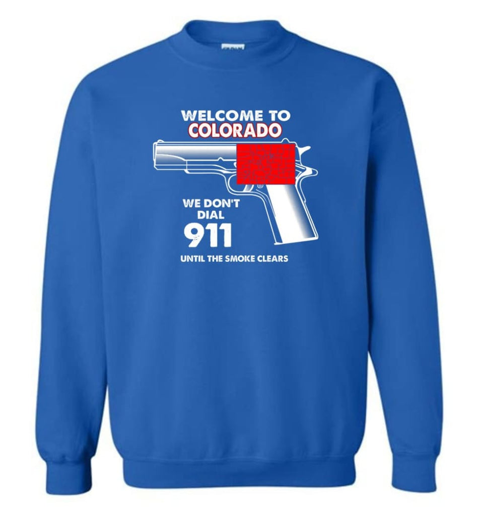 Welcome To Colorado 2nd Amendment Supporters Sweatshirt - Royal / M