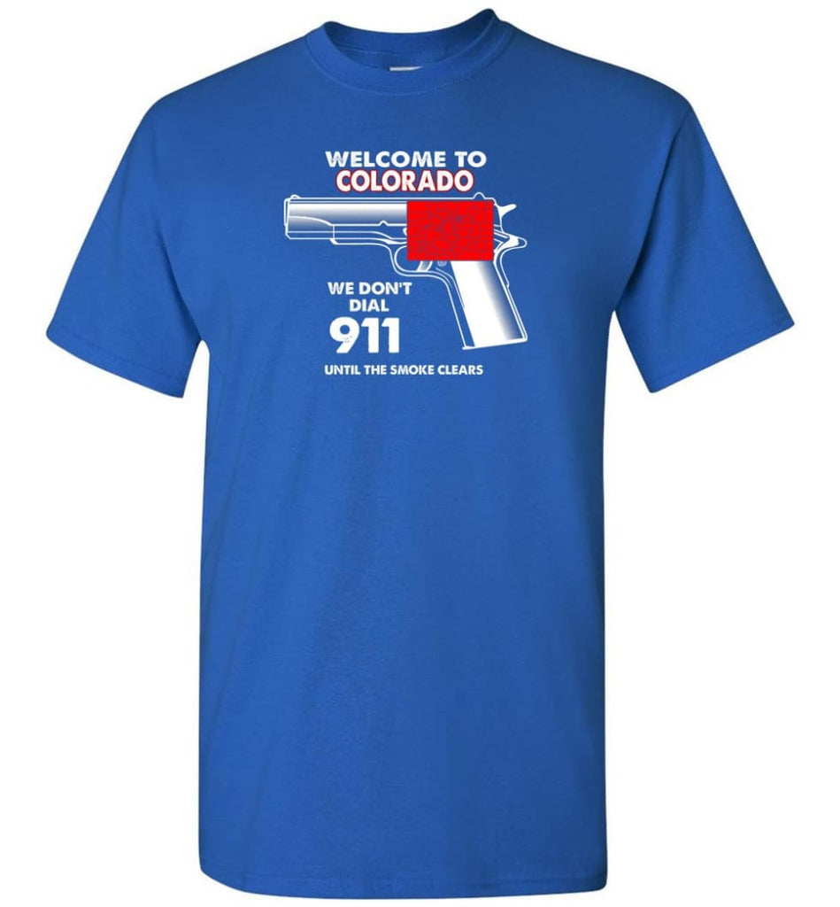 Welcome To Colorado 2nd Amendment Supporters T-Shirt - Royal / S