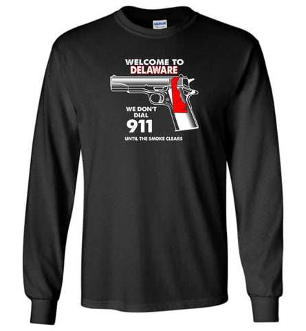 Welcome To Delaware 2nd Amendment Supporters Long Sleeve T-Shirt - Black / M