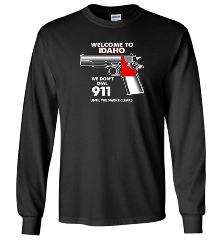 Welcome To Idaho 2nd Amendment Supporters Long Sleeve T-Shirt - Black / M