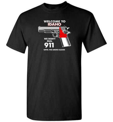 Welcome To Idaho 2nd Amendment Supporters T-Shirt - Black / S