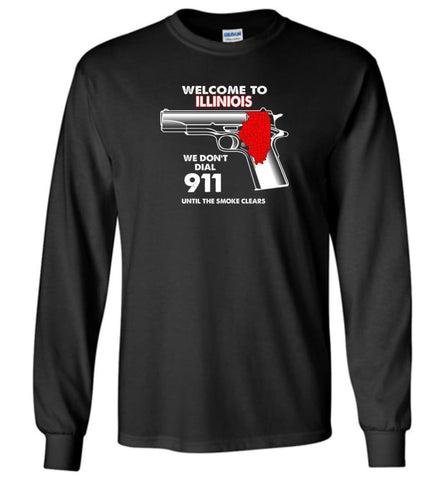 Welcome To Illinois 2nd Amendment Supporters Long Sleeve T-Shirt - Black / M