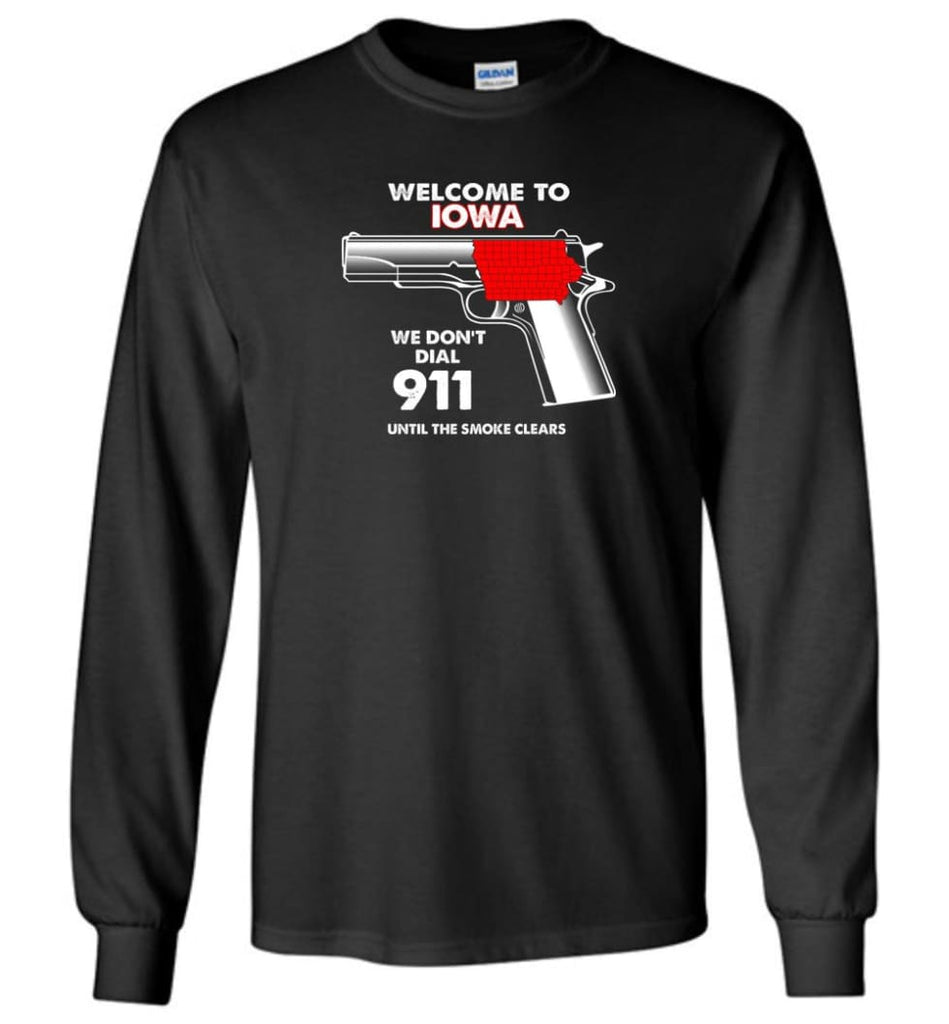 Welcome To Iowa 2nd Amendment Supporters Long Sleeve T-Shirt - Black / M