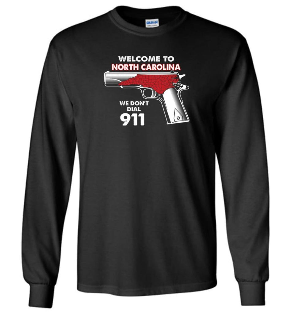 Welcome to North Carolina 2nd Amendment Supporters Long Sleeve T-Shirt - Black / M