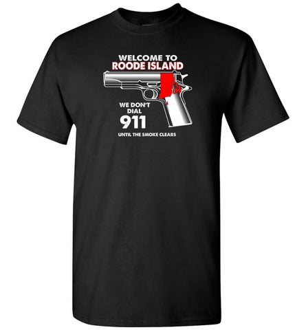 Welcome To Rhode Island 2nd Amendment Supporters T-Shirt - Black / S